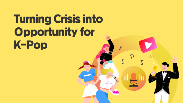 Turning Crisis into Opportunity for K-Pop