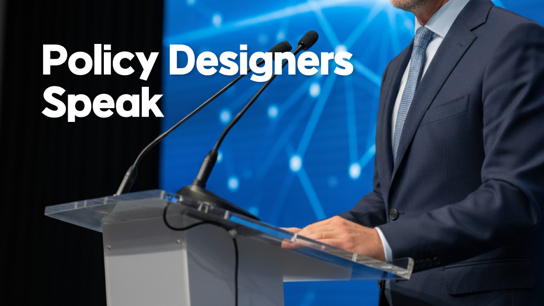 Policy Designers Speak