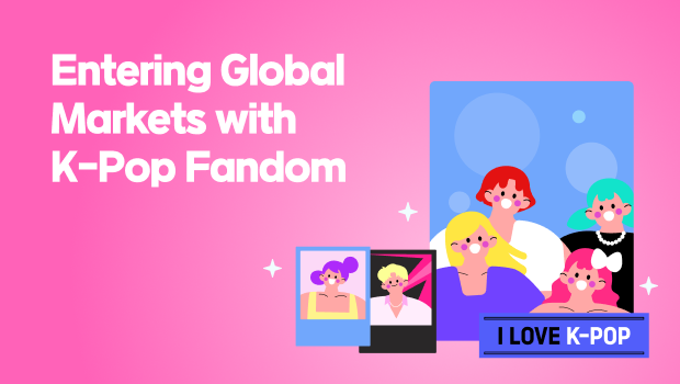 Entering Global Markets with K-Pop Fandom